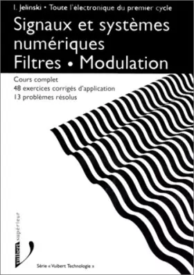Couverture du produit · SIGNAUX ET SYSTEMES NUMERIQUES FILTRES MODULATION. Cours complet et 48 exercices corrigés d'application, 13 problèmes résolus