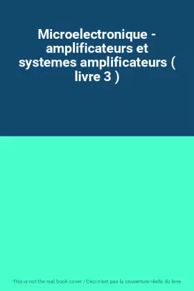 Couverture du produit · Microelectronique - amplificateurs et systemes amplificateurs ( livre 3 )