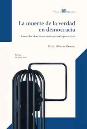 Couverture du produit · La muerte de la verdad en democracia: Cómo las elecciones nos trajeron la posverdad