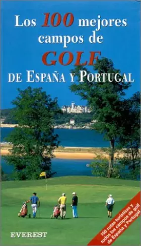 Couverture du produit · Los 100 mejores campos de Golf de España y Portugal (Guías del viajero)
