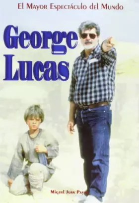 Couverture du produit · George Lucas. El mayor espectáculo del mundo (Directores)