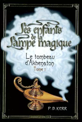 Couverture du produit · Les enfants de la Lampe magique, Tome 1 : Le tombeau d'Akhenaton