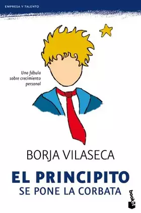 Couverture du produit · El Principito se pone la corbata: Una fábula sobre crecimiento personal: 4 (Prácticos siglo XXI)