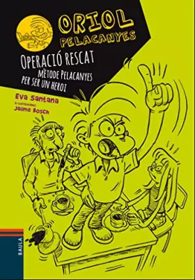 Couverture du produit · Operació rescat. Mètode Pelacanyes per ser un heroi: 3 (Oriol Pelacanyes)