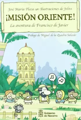 Couverture du produit · ¡Misión Oriente!: la aventura de Francisco de Javier (SIN COLECCION)