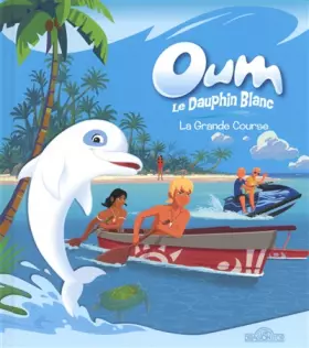 Couverture du produit · Oum le Dauphin blanc - La Grande Course