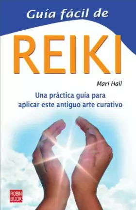 Couverture du produit · Guía fácil de reiki: Una guía práctica y de gran utilidad para conocer paso a paso este ancestral arte curativo (Guia Facil)