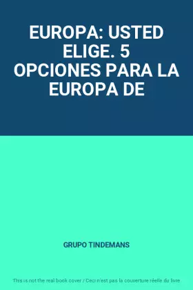 Couverture du produit · EUROPA: USTED ELIGE. 5 OPCIONES PARA LA EUROPA DE