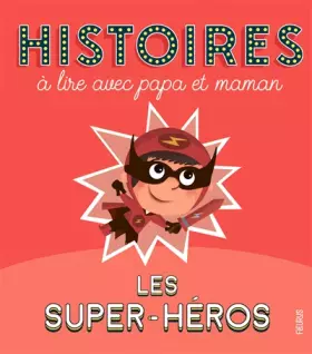Couverture du produit · Histoires à lire avec papa et maman - Les super-héros
