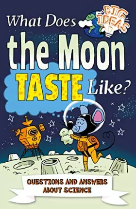 Couverture du produit · What Does the Moon Taste Like?: Questions and Answers About Science