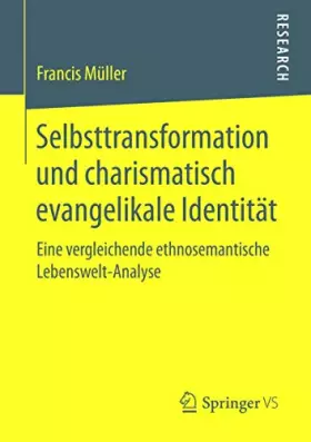 Couverture du produit · Selbsttransformation und charismatisch evangelikale Identität: Eine vergleichende ethnosemantische Lebenswelt-Analyse