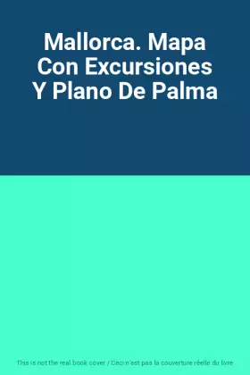 Couverture du produit · Mallorca. Mapa Con Excursiones Y Plano De Palma