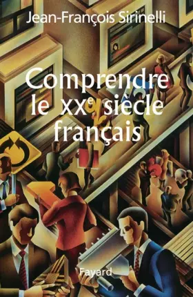 Couverture du produit · Comprendre le XXe siècle français