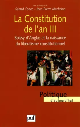 Couverture du produit · La Constitution de l'an III : Boissy D'Anglas et la naissance du libéralisme constitutionnel