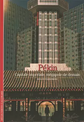 Couverture du produit · Pékin: Capitale impériale, mégapole de demain