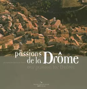 Couverture du produit · Passions de la Drôme : Edition bilingue français-anglais