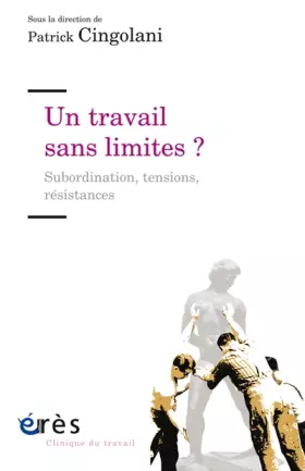 Couverture du produit · Un travail sans limites ? : Subordination, tensions, résistances