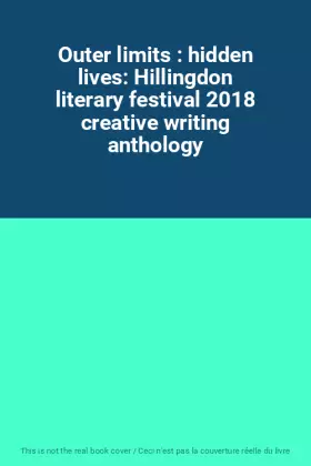 Couverture du produit · Outer limits : hidden lives: Hillingdon literary festival 2018 creative writing anthology