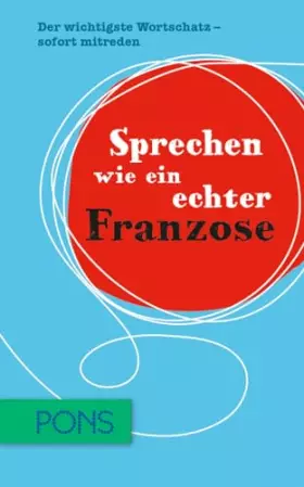 Couverture du produit · PONS Sprechen wie ein echter Franzose: Der wichtigste Wortschatz - sofort mitreden