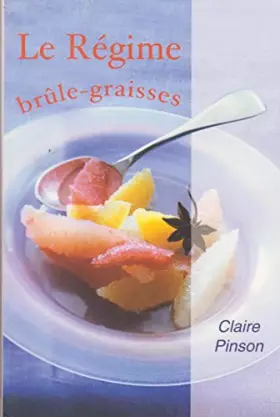 Couverture du produit · Le régime brûle-graisses : Maigrissez grâce aux aliments brûleurs de graisses