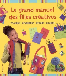 Couverture du produit · Le grand manuel des filles creatives