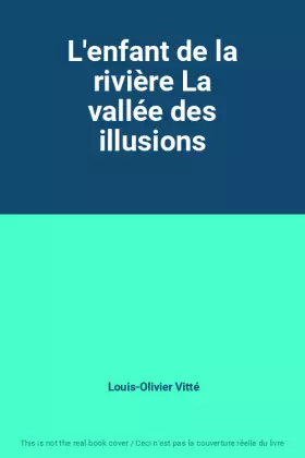 Couverture du produit · L'enfant de la rivière La vallée des illusions