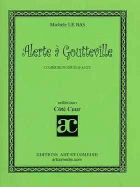 Couverture du produit · Alerte à goutteville : comédie pour enfants