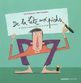 Couverture du produit · De la tête aux pieds : Et autres expressions sur le corps humain