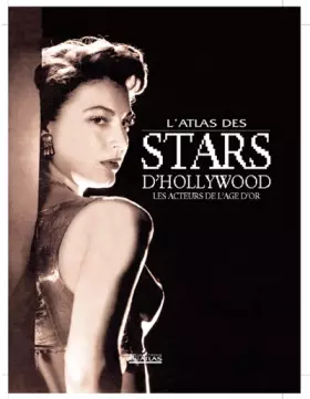Couverture du produit · L'Atlas des stars d'Hollywood : Les acteurs de l'âge d'or