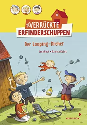Couverture du produit · Der verrückte Erfinderschuppen - Der Looping-Dreher: Lustiges Kinderbuch ab 8 Jahren über drei Freunde und ihre irrwitzigen Erf