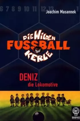 Couverture du produit · Die wilden Fussballkerle - Buchausgabe / Deniz die Lokomotive