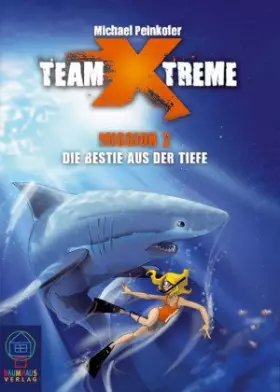 Couverture du produit · Team X-treme - Mission 2: Die Bestie aus der Tiefe (Baumhaus Verlag)