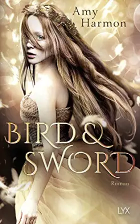 Couverture du produit · Bird and Sword: Roman (Bird-and-Sword-Reihe, Band 1)