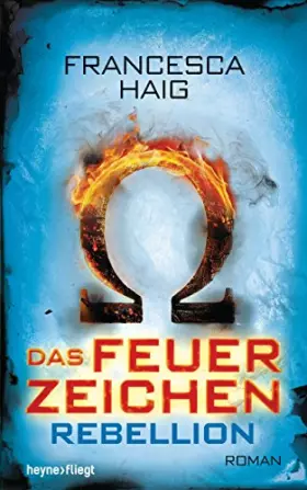 Couverture du produit · Das Feuerzeichen - Rebellion: Roman: Roman. Deutsche Erstausgabe