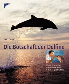 Couverture du produit · Die Botschaft der Delfine: Wie wir sie verstehen, warum wir sie lieben, warum sie gefährdet sind