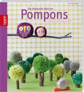 Couverture du produit · Die fabelhafte Welt der Pompons: witzig, verrückt, bunt