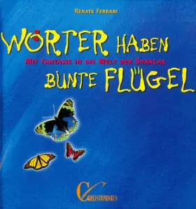 Couverture du produit · Wörter haben bunte Flügel. Mit Fantasie in die Welt der Sprache.
