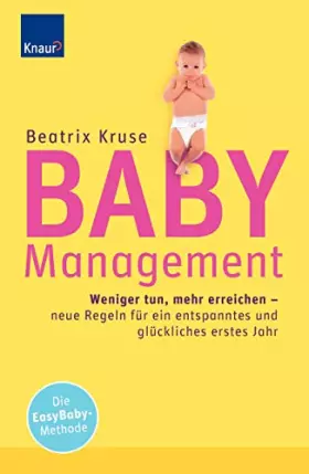 Couverture du produit · Baby-Management: Weniger tun, mehr erreichen - neue Regeln für ein entspanntes und glückliches erstes Jahr
