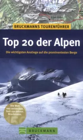 Couverture du produit · Bruckmanns Tourenführer Top 20 der Alpen: Alle Wege auf die prominentesten Berge: Die wichtigsten Anstiege auf die prominentest