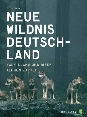 Couverture du produit · Neue Wildnis Deutschland: Wolf, Luchs und Biber kehren zurück