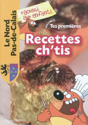 Couverture du produit · Tes premières recettes Ch'tis : Le Nord Pas-de-Calais, Volume 1