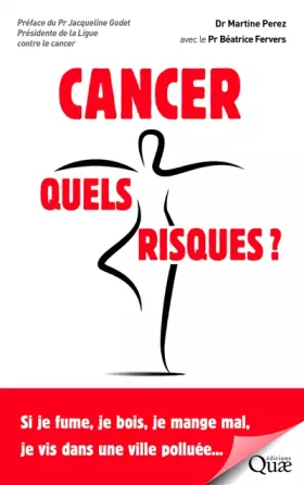 Couverture du produit · Cancer, quels risques ?: Si je fume, je bois, je mange mal, je vis dans une ville polluée...