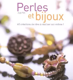 Couverture du produit · Perles et bijoux : 60 créations de rêve à réaliser soi-même