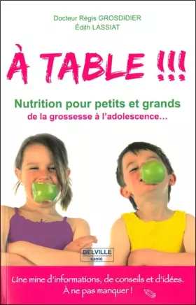 Couverture du produit · A table !!! Passeport - Nutrition pour petits et grands de la grossesse à l'adolescence...