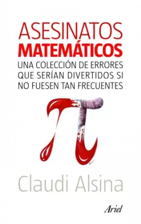 Couverture du produit · Asesinatos matemáticos: Una colección de errores que serían divertidos si no fuesen tan frecuentes (Claves)