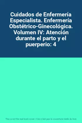 Couverture du produit · Cuidados de Enfermería Especialista. Enfermería Obstétrico-Ginecológica. Volumen IV: Atención durante el parto y el puerperio: 