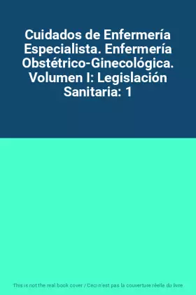 Couverture du produit · Cuidados de Enfermería Especialista. Enfermería Obstétrico-Ginecológica. Volumen I: Legislación Sanitaria: 1