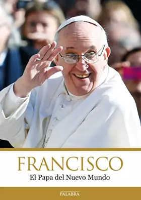 Couverture du produit · Francisco El papa del Nuevo Mundo. (Pala (Libros reportaje)