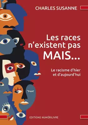 Couverture du produit · Les races n'existent pas MAIS ...: le racisme d'hier et d'aujourd'hui