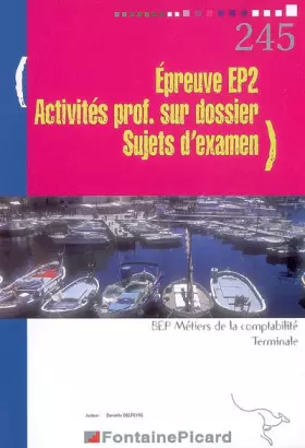 Couverture du produit · Epreuve EP 2 Activités professionnelles sur dossier Tle BEP des métiers de la comptabilité: Sujets d'examen